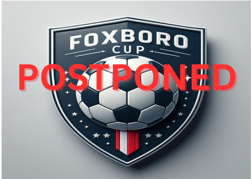 POSTPONED - Foxboro Cup 2025!